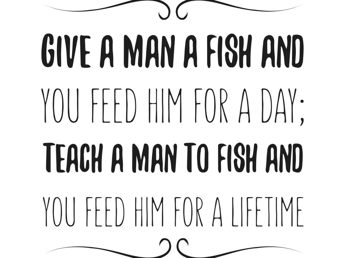 A stylized sign showing the “If you give a man a fish…” quote